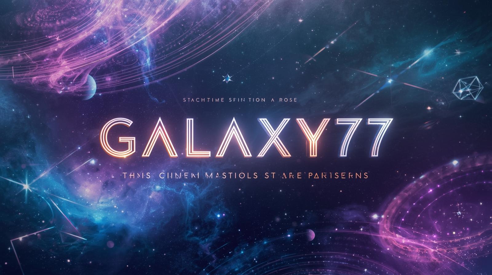 Ekosistem Slot Modern GALAXY77 untuk Player yang Suka Cuan Rapi